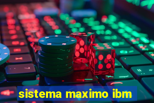 sistema maximo ibm